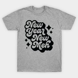 New Year, New Meh T-Shirt
